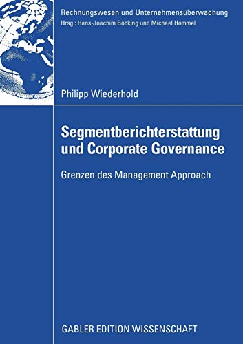 Segmentberichterstattung und Corporate Governance: Grenzen des Management Approach (Rechnungswesen und Unternehmensüberwachung)