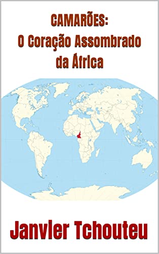 CAMARÕES: O Coração Assombrado da África (Portuguese Edition)
