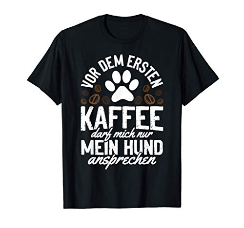 Kaffe Mein hund ansprechen T-Shirt
