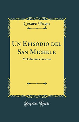 Un Episodio del San Michele: Melodramma Giocoso (Classic Reprint)
