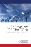 The Theory of Data Transmission Through -High- Energies: From yesterday’s radio waves to today's laser!