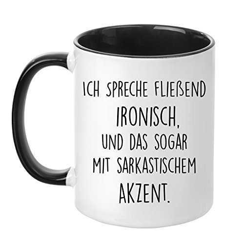TASSENTICKER Tasse mit Spruch - Ich spreche fließend ironisch und das sogar mit sarkastischem Akzent - beidseitig Bedruckt - Teetasse - Kaffeetasse - lustig - Arbeit - Büro - Chef