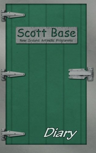 Scott Base Diary - 52 Week: 52 Week Perpetural Diary (Antarctica Collection)