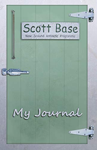 Scott Base Antarctica: My Journal (Antarctic Collection)