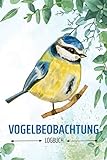 Vogelbeobachtung Logbuch: Heimische Vögel beobachten und bestimmen, tolles Geschenk für den Vogelbeobachter, Vogelfreunde und Hobby-Ornithologen, mit schönem Blaumeise Motiv