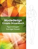 Modedesign Croquis-Skizzenbuch - Figurvorlagen Kurvige Frauen