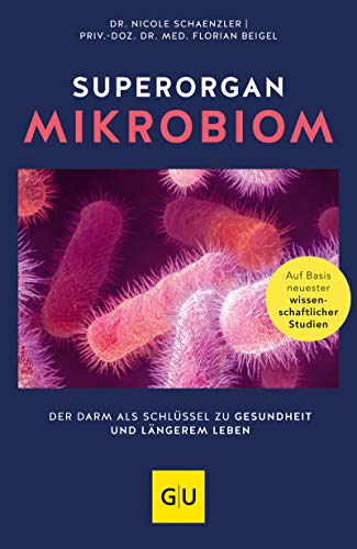 Superorgan Mikrobiom: Der Darm als Schlüssel zu Gesundheit und längerem Leben (GU Gesundheit)