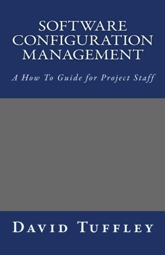Software Configuration Management: A How To Guide for Project Staff