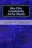 Sky City Chronichels: Air'or Heads (English Edition)