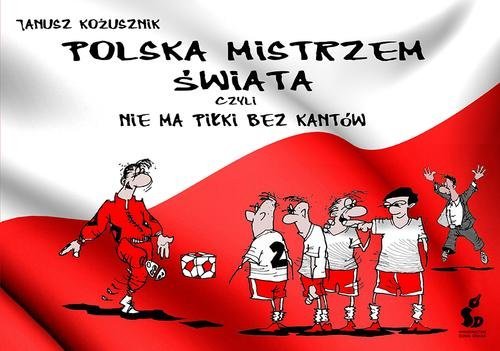Polska mistrzem swiata, czyli nie ma pilki bez kantow
