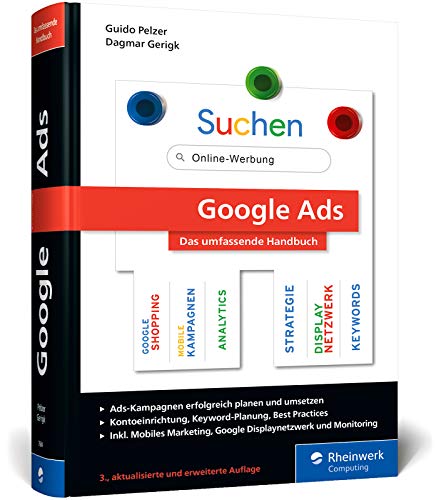 Google Ads: Das umfassende Handbuch. Google-Ads-Kampagnen erfolgreich planen und durchführen