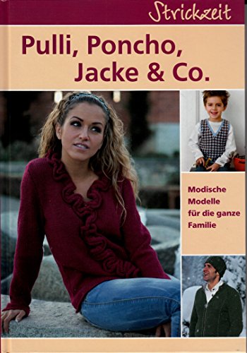 Strickzeit - Pulli, Poncho, Jacke & Co. Modische Modelle für die ganze Familie