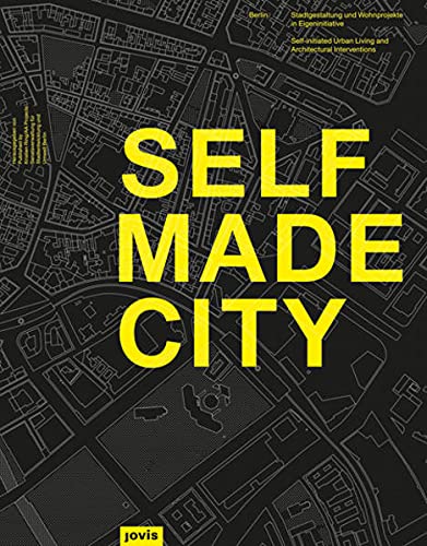 Selfmade City Berlin: Stadtgestaltung und Wohnprojekte in eigeninitiative