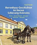 Herrenhaus-Geschichten im Herzen Schleswig-Holsteins: Bossee – Deutsch-Nienhof – Emkendorf – Schierensee – Westensee