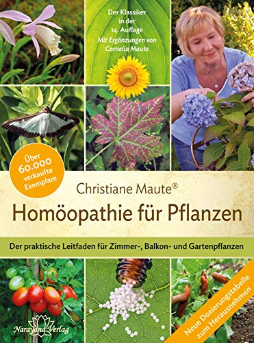Homöopathie für Pflanzen - Der Klassiker in der 14. Auflage: Der praktische Leitfaden für Zimmer-, Balkon- und Gartenpflanzen. Mit Ergänzungen von Cornelia Maute.