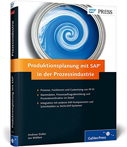 Produktionsplanung mit SAP in der Prozessindustrie: Prozesse, Funktionen, Customizing von PP-PI – Ausgabe 2014 (SAP PRESS)