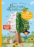 Basteln & Spielen mit Petronella Apfelmus - 99 zauberhafte Ideen für Frühling und Sommer: Abwechslungsreiches Beschäftigungsbuch für Kinder ab 6 und ihre Eltern