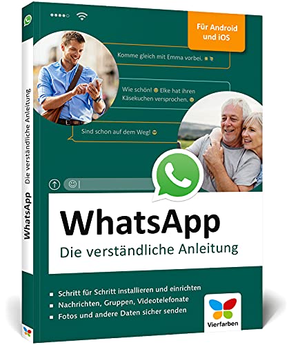 WhatsApp: Die verständliche Anleitung. Geeignet für alle Android-Smartphones und iPhones – ideal für Senioren, mit allen neuen Funktionen