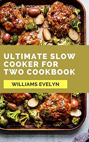 ULTIMATE SLOW COOKER FOR TWO COOKBOOK (English Edition)
