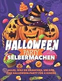 HALLOWEEN PARTY SELBERMACHEN: ALBUM mit allem, was Sie brauchen, um eine Halloween-Party für 4 Kinder selbst zu organisieren. Von Einladungen und ... aus Papier, zum Ausmalen und Aufstellen | DIY
