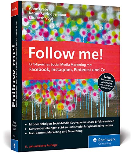 Follow me!: Erfolgreiches Social Media Marketing mit Facebook, Instagram und Co. Der Bestseller in der neuen 5. Auflage