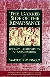 The Darker Side of the Renaissance: Literacy, Territoriality and Colonization