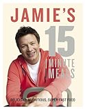 Jamie's 15-Minute Meals: Delicious, Nutritious, Super-Fast Food