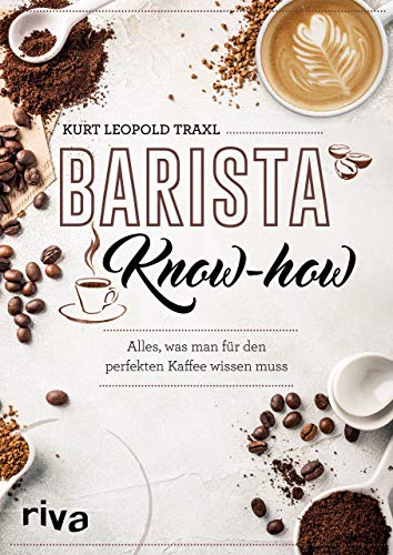 Barista-Know-how: Alles, was man für den perfekten Kaffee wissen muss
