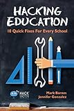 Hacking Education: 10 Quick Fixes for Every School (Hack Learning Series, Band 1)