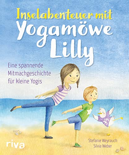 Inselabenteuer mit Yogamöwe Lilly: Eine spannende Mitmachgeschichte für kleine Yogis. Ab 3 Jahren