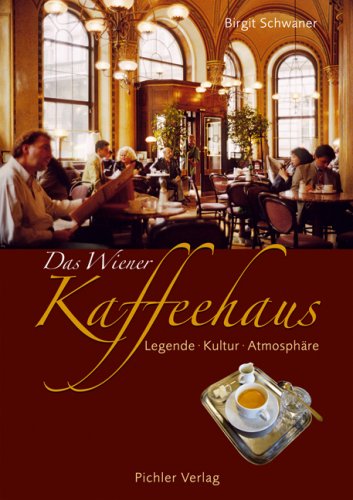Das Wiener Kaffeehaus: Legende - Kultur - Atmosphäre