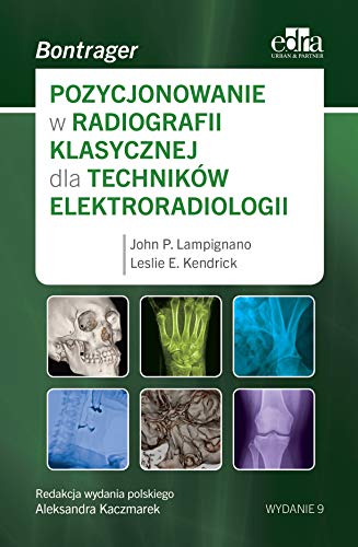 Pozycjonowanie w radiologii klasycznej dla technikow elektroradiologii: Bontrager