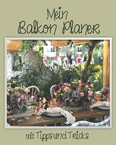 Balkon Planer 2020 mit Tipps und Tricks: Obst und Gemüse selber anbauen: Wochenplaner & Aussaatkalender, Mondkalender, Budgetplaner, To-Do-Listen, Gartenplanung