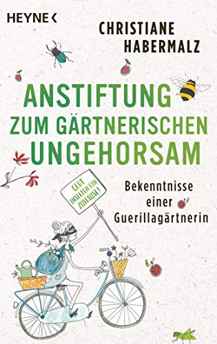 Anstiftung zum gärtnerischen Ungehorsam: Bekenntnisse einer Guerillagärtnerin: Gebt Insekten ein Zuhause! -
