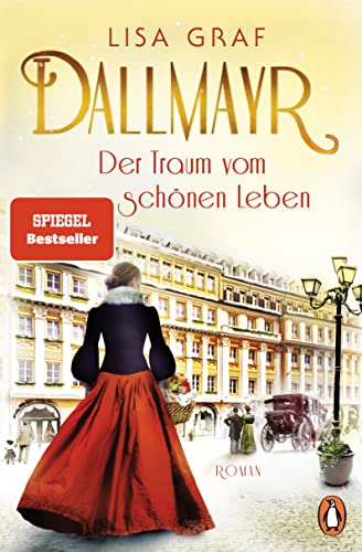 Dallmayr. Der Traum vom schönen Leben: Roman. Der Auftakt der Bestseller-Saga – zum Dahinschmelzen schön (Dallmayr-Saga 1)
