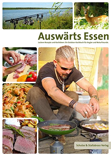 Auswärts Essen Buch - Leckere Rezepte & Kochideen. Ein Outdoor-Kochbuch für Angler und Naturfreunde - Kochbuch für Männer, schnelle Rezepte, Angelbuch, Kochbücher,