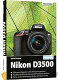 Nikon D3500: Das umfangreiche Praxisbuch zu Ihrer Kamera!