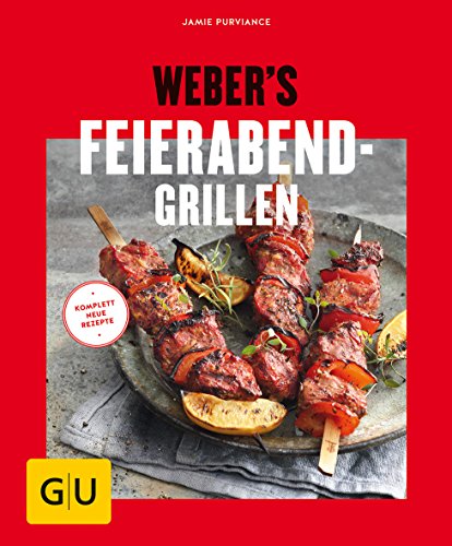 Weber's Feierabend-Grillen: Mit kostenloser App zum Sammeln Ihrer Lieblingsrezepte (Weber Grillen)