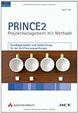 PRINCE2 - Projektmanagement mit Methode. Grundlagenwissen und Vorbereitung für die Zertifizierungsprüfungen. Mit über 300 Übungsfragen und kommentierten Antworten.