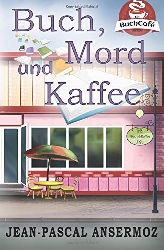Buch, Mord und Kaffee: Ein BuchCafé Krimi