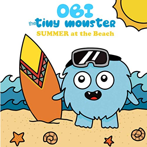 OBI The tiny Monster Summer at The Beach: Coloring Book For Your Toddler Kids Girls And Boys From 4 To 10 Years. 45 Unique Designs To Unleash Their ... Easter Christmas Halloween Thanksgiving