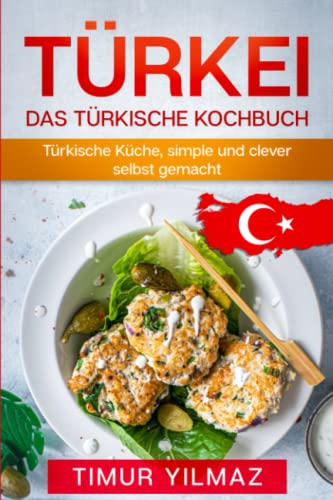 Türkei, Türkische Küche, simple und clever selbst gemacht.: Das türkische Kochbuch