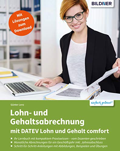Lohn- und Gehaltsabrechnung 2021 mit DATEV Lohn und Gehalt comfort: Das komplette Lernbuch für Einsteiger
