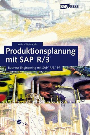Produktionsplanung und -steuerung mit SAP: Einführung in die diskrete Fertigung und die Serienfertigung mit SAP PP (SAP PRESS)