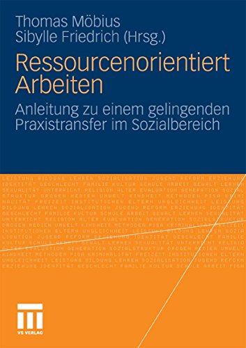 Ressourcenorientiert Arbeiten: Anleitung zu einem gelingenden Praxistransfer im Sozialbereich