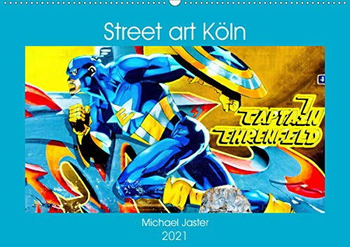 Street art Köln Michael Jaster (Wandkalender 2021 DIN A2 quer)