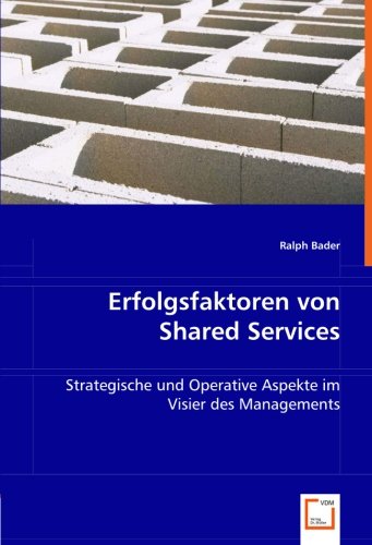 Erfolgsfaktoren von Shared Services: Strategische und Operative Aspekte im Visier des Managements