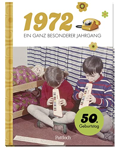 1972 - Ein ganz besonderer Jahrgang: 50. Geburtstag (Geschenke für runde Geburtstage 2022 und Jahrgangsbücher)
