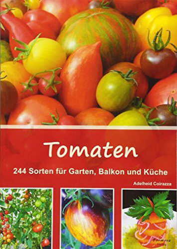 Tomaten: 244 Sorten für Garten, Balkon und Küche