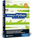 Einstieg in Python: Programmieren lernen für Anfänger. Inkl. objektorientierte Programmierung, Datenbanken, Raspberry Pi u.v.m.
